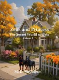 Zeus and Princess': Secret World of Pets: Volume 2 (Zeus and Princess' Secret World of Pets, #2) (eBook, ePUB) Zeus and Princess': Secret World of Pets: Volume 2 (Zeus and Princess' Secret World of Pets, #2) (eBook, ePUB)
