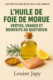 L'huile de Foie de Morue : Vertus, usages et bienfaits au quotidien (Les Petits Secrets de la Vie Simple, #4) (eBook, ePUB)