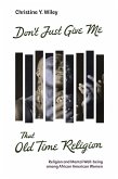 Don't Just Give Me that Old Time Religion (eBook, ePUB) Don't Just Give Me that Old Time Religion (eBook, ePUB)