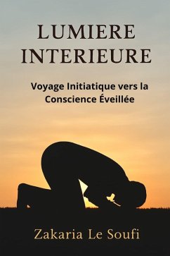 Cover Lumière Intérieure : Voyage Initiatique vers la Conscience Éveillée (eBook, ePUB)