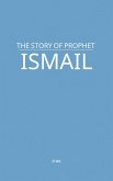 The Story of Prophet Ismail (eBook, ePUB) The Story of Prophet Ismail (eBook, ePUB)