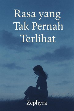 Rasa Yang Tak Pernah Terlihat (eBook, ePUB) - Zephyra