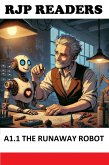 A1.1 The Runaway Robot (RJP READERS, #1) (eBook, ePUB) A1.1 The Runaway Robot (RJP READERS, #1) (eBook, ePUB)