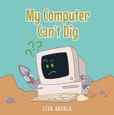 My Computer Can't Dig (eBook, ePUB)