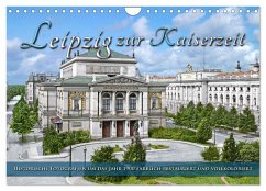 Leipzig zur Kaiserzeit in Farbe (Wandkalender 2026 DIN A4 quer), CALVENDO Monatskalender Leipzig zur Kaiserzeit in Farbe (Wandkalender 2026 DIN A4 quer), CALVENDO Monatskalender