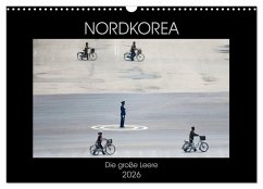 Nordkorea - Die große Leere (Wandkalender 2026 DIN A3 quer), CALVENDO Monatskalender Nordkorea - Die große Leere (Wandkalender 2026 DIN A3 quer), CALVENDO Monatskalender