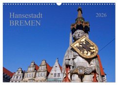 Hansestadt Bremen (Wandkalender 2026 DIN A3 quer), CALVENDO Monatskalender Hansestadt Bremen (Wandkalender 2026 DIN A3 quer), CALVENDO Monatskalender