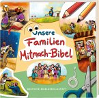 Unsere Familien-Mitmach-Bibel