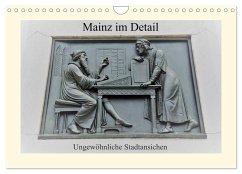 Mainz im Detail - Ungewöhnliche Stadtansichten (Wandkalender 2026 DIN A4 quer), CALVENDO Monatskalender Mainz im Detail - Ungewöhnliche Stadtansichten (Wandkalender 2026 DIN A4 quer), CALVENDO Monatskalender