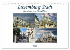 Luxemburg Stadt eine Oase zum Wohlfühlen (Tischkalender 2026 DIN A5 quer), CALVENDO Monatskalender
