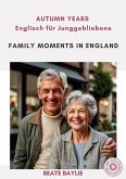 Family Moments in England - AUTUMN YEARS - Englisch für Junggebliebene Family Moments in England - AUTUMN YEARS - Englisch für Junggebliebene