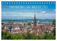 Freiburg im Breisgau - Die Schwarzwaldmetropole (Tischkalender 2026 DIN A5 quer), CALVENDO Monatskalender Freiburg im Breisgau - Die Schwarzwaldmetropole (Tischkalender 2026 DIN A5 quer), CALVENDO Monatskalender