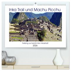 Inka Trail und Machu Picchu, Trekking zur berühmten Inkastadt (hochwertiger Premium Wandkalender 2026 DIN A2 quer), Kunstdruck in Hochglanz