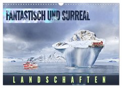 Fantastisch und surreal - Landschaften (Wandkalender 2026 DIN A3 quer), CALVENDO Monatskalender Fantastisch und surreal - Landschaften (Wandkalender 2026 DIN A3 quer), CALVENDO Monatskalender