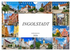 Ingolstadt Impressionen (Wandkalender 2026 DIN A4 quer), CALVENDO Monatskalender Ingolstadt Impressionen (Wandkalender 2026 DIN A4 quer), CALVENDO Monatskalender