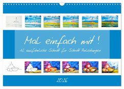 Cover Mal einfach mit ! 12 ausführliche Schritt für Schritt Anleitungen (Wandkalender 2026 DIN A3 quer), CALVENDO Monatskalender