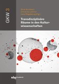 Transdisziplinäre Räume in den Kulturwissenschaften