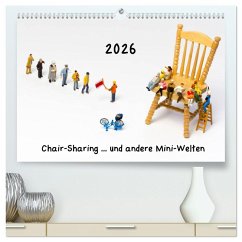 Chair-Sharing ... und andere Mini-Welten (hochwertiger Premium Wandkalender 2026 DIN A2 quer), Kunstdruck in Hochglanz Chair-Sharing ... und andere Mini-Welten (hochwertiger Premium Wandkalender 2026 DIN A2 quer), Kunstdruck in Hochglanz