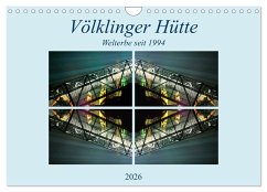 Völklinger Hütte Welterbe seit 1994 (Wandkalender 2026 DIN A4 quer), CALVENDO Monatskalender