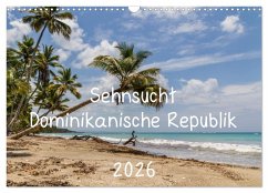 Sehnsucht Dominikanische Republik 2026 (Wandkalender 2026 DIN A3 quer), CALVENDO Monatskalender