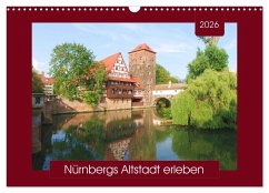 Nürnbergs Altstadt erleben (Wandkalender 2026 DIN A3 quer), CALVENDO Monatskalender