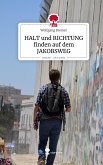 HALT und RICHTUNG finden auf dem JAKOBSWEG. Life is a Story - story.one HALT und RICHTUNG finden auf dem JAKOBSWEG. Life is a Story - story.one