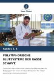 POLYMPHORISCHE BLUTSYSTEME DER RASSE SCHWYZ POLYMPHORISCHE BLUTSYSTEME DER RASSE SCHWYZ