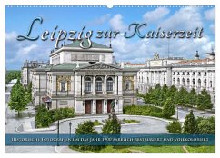Leipzig zur Kaiserzeit in Farbe (Wandkalender 2026 DIN A2 quer), CALVENDO Monatskalender Leipzig zur Kaiserzeit in Farbe (Wandkalender 2026 DIN A2 quer), CALVENDO Monatskalender