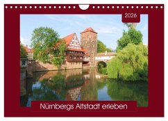 Nürnbergs Altstadt erleben (Wandkalender 2026 DIN A4 quer), CALVENDO Monatskalender Nürnbergs Altstadt erleben (Wandkalender 2026 DIN A4 quer), CALVENDO Monatskalender