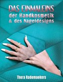 Das Einmaleins DER HANDKOSMETIK & DES NAGELDESIGNS Das Einmaleins DER HANDKOSMETIK & DES NAGELDESIGNS