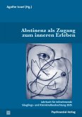 Abstinenz als Zugang zum inneren Erleben Abstinenz als Zugang zum inneren Erleben