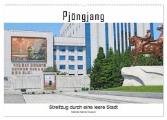 PJÖNGJANG Streifzug durch eine leere Stadt (Wandkalender 2026 DIN A2 quer), CALVENDO Monatskalender PJÖNGJANG Streifzug durch eine leere Stadt (Wandkalender 2026 DIN A2 quer), CALVENDO Monatskalender