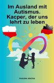 Im Ausland mit Autismus. Kacper, der uns lehrt zu leben Im Ausland mit Autismus. Kacper, der uns lehrt zu leben