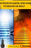 Who Remain on Earth Who Goes to Heaven or to Hell? Who Remain on Earth Who Goes to Heaven or to Hell?