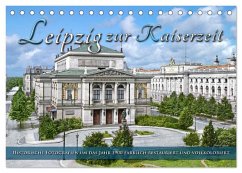 Leipzig zur Kaiserzeit in Farbe (Tischkalender 2026 DIN A5 quer), CALVENDO Monatskalender Leipzig zur Kaiserzeit in Farbe (Tischkalender 2026 DIN A5 quer), CALVENDO Monatskalender