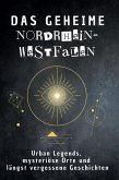 Das geheime Nordrhein-Westfalen Das geheime Nordrhein-Westfalen