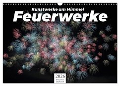 Feuerwerke - Kunstwerke am Himmel (Wandkalender 2026 DIN A3 quer), CALVENDO Monatskalender