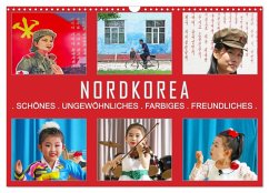 NORDKOREA - SCHÖNES UNGEWÖHNLICHES FARBIGES FREUNDLICHES (Wandkalender 2026 DIN A3 quer), CALVENDO Monatskalender NORDKOREA - SCHÖNES UNGEWÖHNLICHES FARBIGES FREUNDLICHES (Wandkalender 2026 DIN A3 quer), CALVENDO Monatskalender