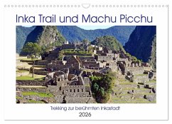 Inka Trail und Machu Picchu, Trekking zur berühmten Inkastadt (Wandkalender 2026 DIN A3 quer), CALVENDO Monatskalender Inka Trail und Machu Picchu, Trekking zur berühmten Inkastadt (Wandkalender 2026 DIN A3 quer), CALVENDO Monatskalender