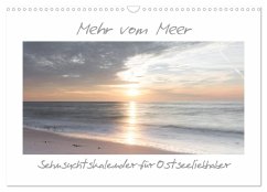 Mehr vom Meer: Sehnsuchtskalender für Ostseeliebhaber (Wandkalender 2026 DIN A3 quer), CALVENDO Monatskalender