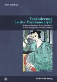 Veränderung in der Psychoanalyse Veränderung in der Psychoanalyse