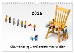 Chair-Sharing ... und andere Mini-Welten (Wandkalender 2026 DIN A4 quer), CALVENDO Monatskalender Chair-Sharing ... und andere Mini-Welten (Wandkalender 2026 DIN A4 quer), CALVENDO Monatskalender
