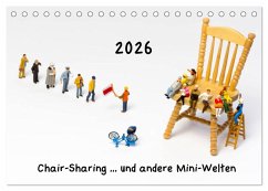 Chair-Sharing ... und andere Mini-Welten (Tischkalender 2026 DIN A5 quer), CALVENDO Monatskalender Chair-Sharing ... und andere Mini-Welten (Tischkalender 2026 DIN A5 quer), CALVENDO Monatskalender
