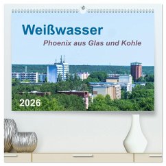 Weißwasser - Phoenix aus Glas und Kohle (hochwertiger Premium Wandkalender 2026 DIN A2 quer), Kunstdruck in Hochglanz Weißwasser - Phoenix aus Glas und Kohle (hochwertiger Premium Wandkalender 2026 DIN A2 quer), Kunstdruck in Hochglanz