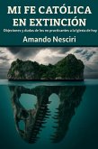 Mi Fe Católica en extinción (eBook, ePUB) Mi Fe Católica en extinción (eBook, ePUB)