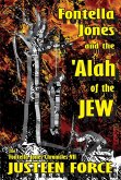 Fontella Jones and the 'Alah of the Jew (The Fontella Jones Chronicles, #7) (eBook, ePUB) Fontella Jones and the 'Alah of the Jew (The Fontella Jones Chronicles, #7) (eBook, ePUB)