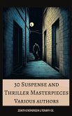 30 Suspense and Thriller Masterpieces (eBook, ePUB) 30 Suspense and Thriller Masterpieces (eBook, ePUB)