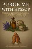 Purge Me with Hyssop (eBook, ePUB) Purge Me with Hyssop (eBook, ePUB)