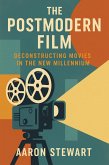 The Postmodern Film: Deconstructing Movies in the New Millennium (eBook, ePUB) The Postmodern Film: Deconstructing Movies in the New Millennium (eBook, ePUB)