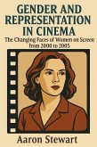 Gender and Representation in Cinema: The Changing Faces of Women on Screen from 2000 to 2005 (eBook, ePUB) Gender and Representation in Cinema: The Changing Faces of Women on Screen from 2000 to 2005 (eBook, ePUB)